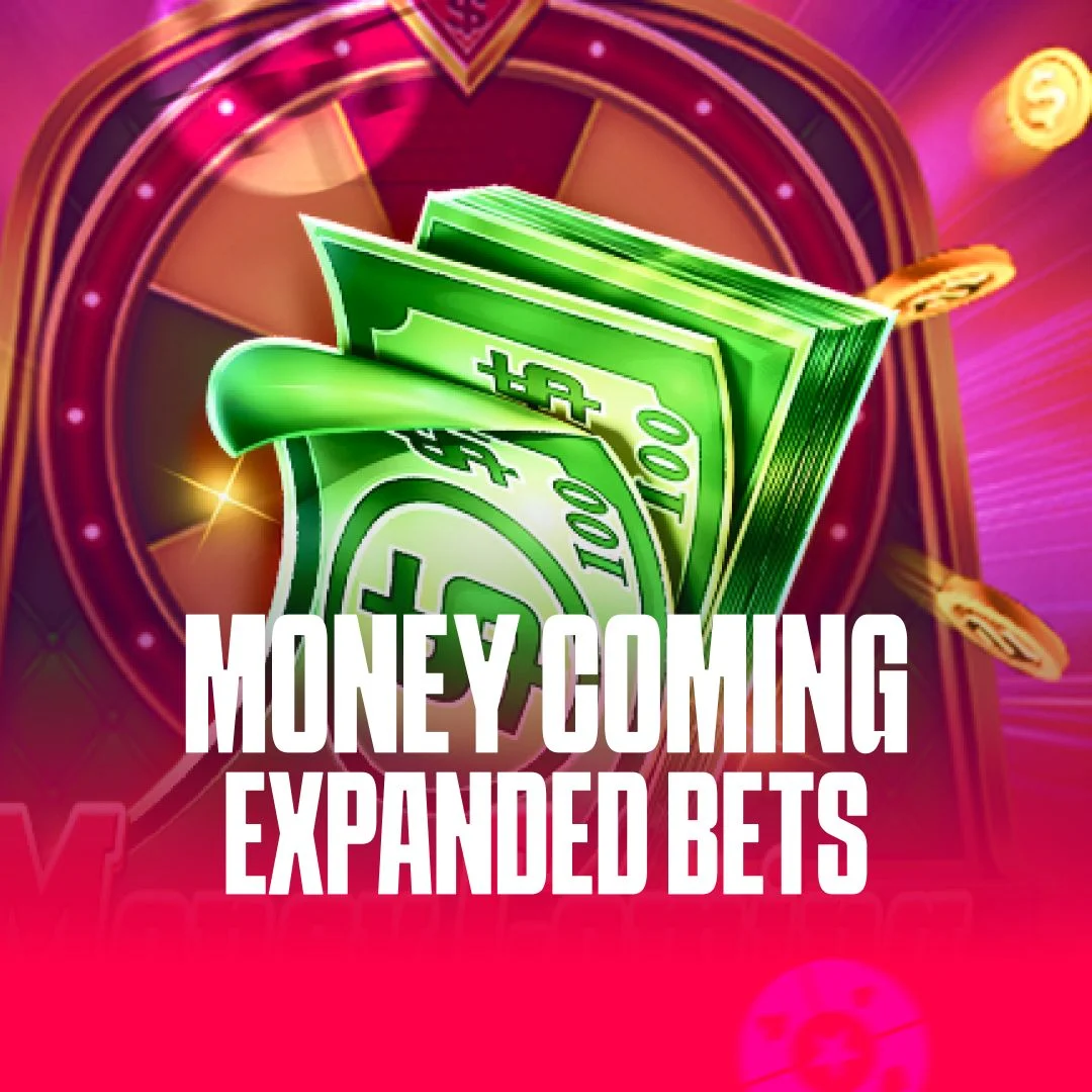Money Coming Expanded Bets